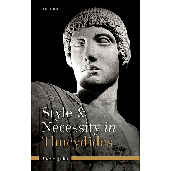 Style and Necessity in Thucydides, Tobias Joho