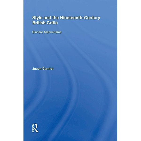 Style and the Nineteenth-Century British Critic, Jason Camlot