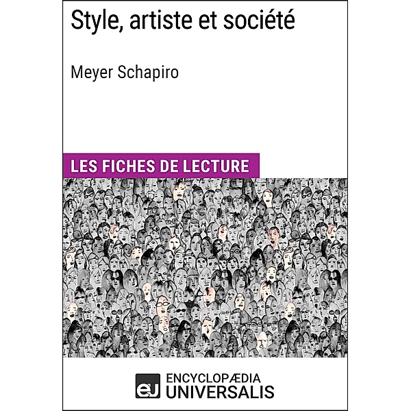 Style, artiste et société de Meyer Schapiro, Encyclopaedia Universalis