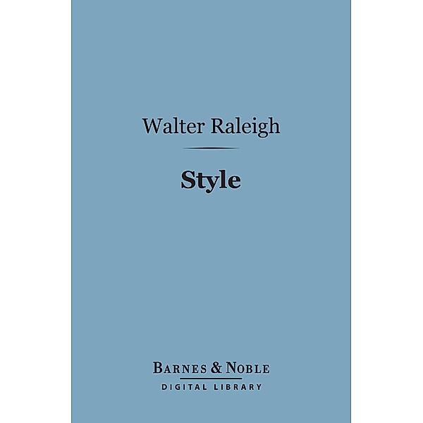 Style (Barnes & Noble Digital Library) / Barnes & Noble, Walter Raleigh