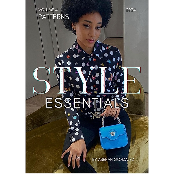 Style Essentials: Patterns / Style Essentials, Abenah Gonzalez