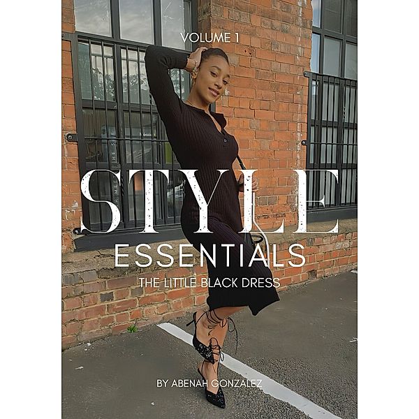 Style Essentials: The Little Black Dress / Style Essentials, Abenah Gonzalez