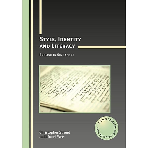Style, Identity and Literacy / Critical Language and Literacy Studies Bd.13, Christopher Stroud, Lionel Wee