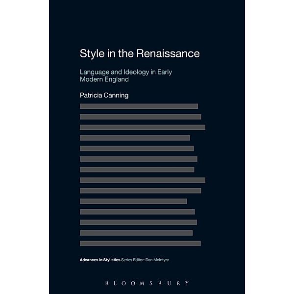 Style in the Renaissance / Advances in Stylistics, Patricia Canning