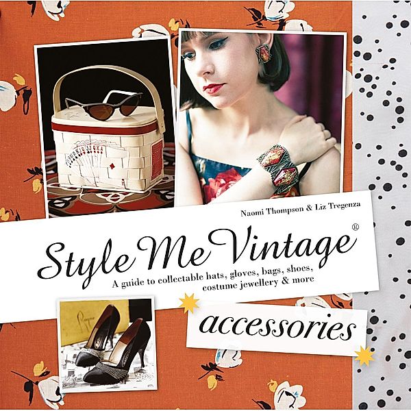 Style Me Vintage: Accessories, Naomi Thompson, Liz Tregenza