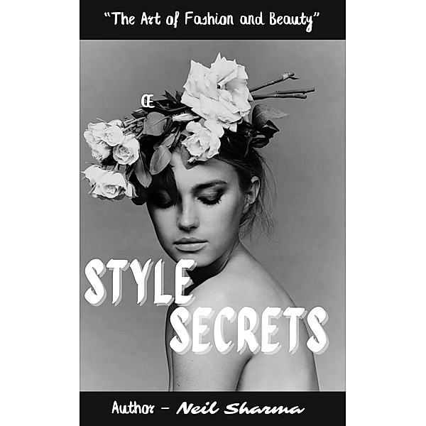 Style Secrets: The Art of Fashion and Beauty, Neil Sharma