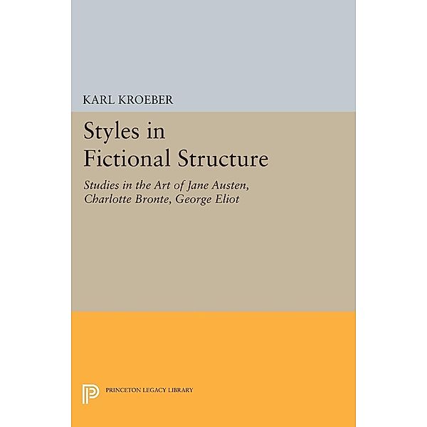 Styles in Fictional Structure / Princeton Legacy Library Bd.1272, Karl Kroeber