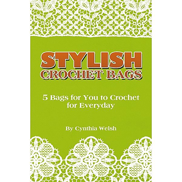 Stylish Crochet Bags, Cynthia Welsh