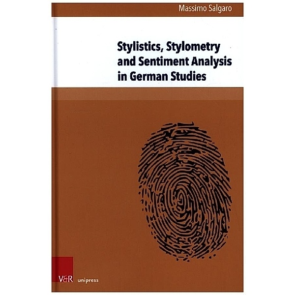 Stylistics, Stylometry and Sentiment Analysis in German Studies, Massimo Salgaro
