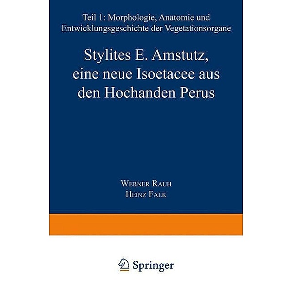 Stylites E. Amstutz, eine neue Isoëtacee aus den Hochanden Perus, W. Rauh, H. Falk