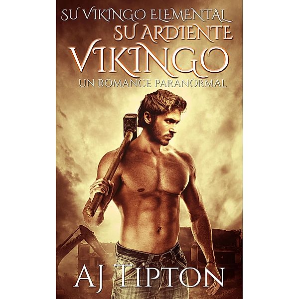 Su Ardiente Vikingo: Un Romance Paranormal (Su Vikingo Elemental, #1) / Su Vikingo Elemental, Aj Tipton