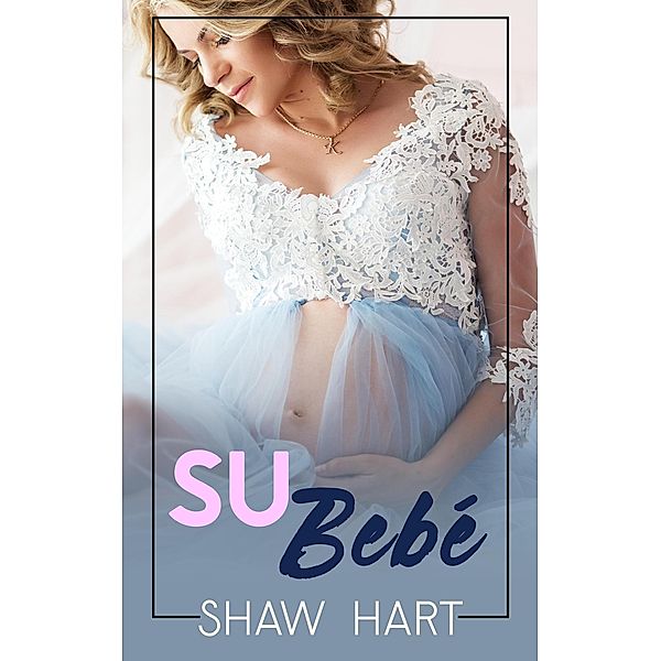 Su Bebé, Shaw Hart