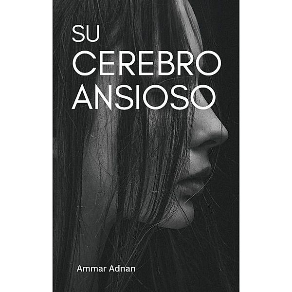 Su Cerebro Ansioso, Ammar Adnan