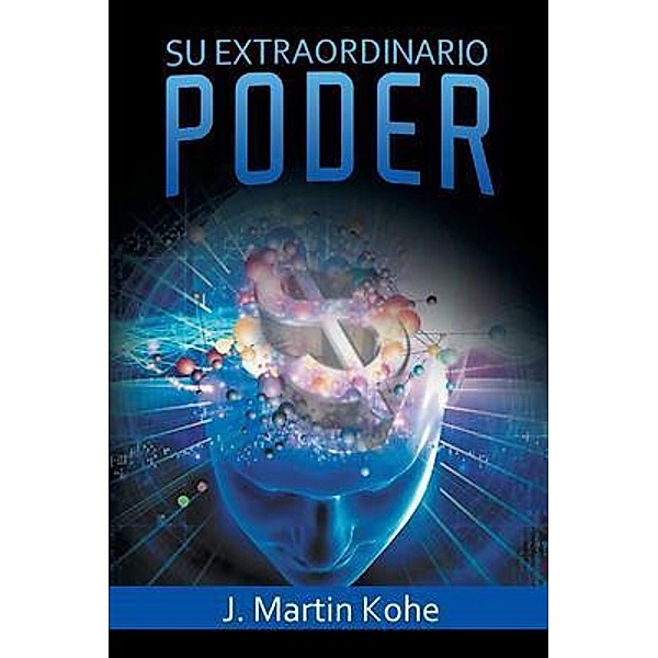 Su Extraordinario Poder (Spanish Edition) / BN Publishing, J. Martin Kohe