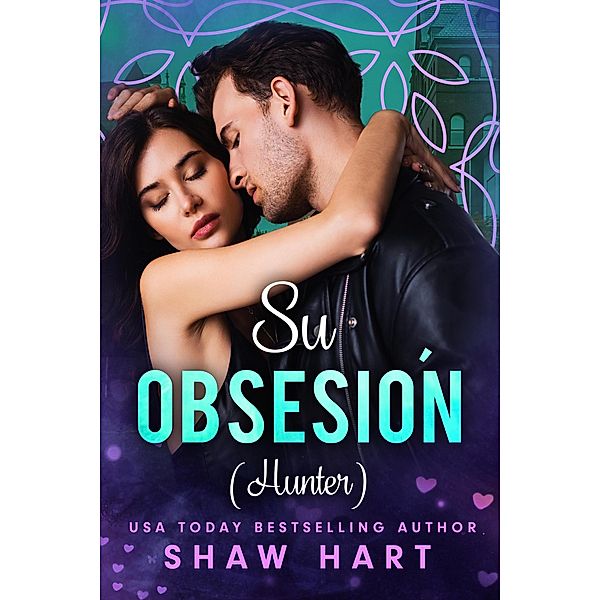 Su obsesión (Hunter) / Obsesionados, Shaw Hart