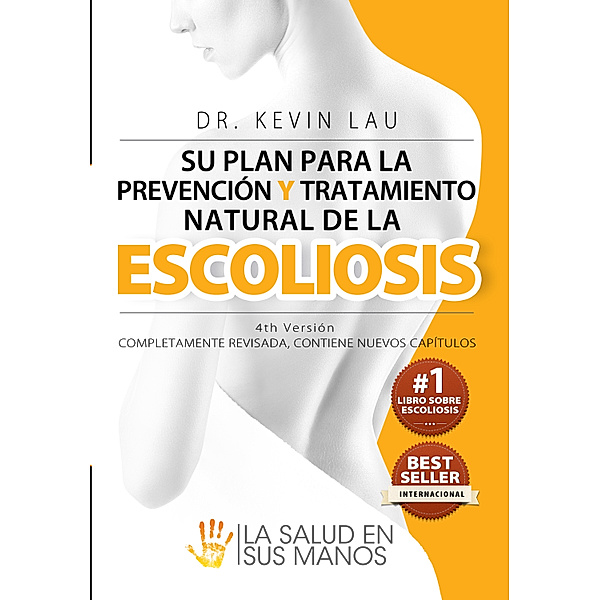 Su plan para la prevención y tratamiento natural de la escoliosis (4ª edición), Kevin Lau