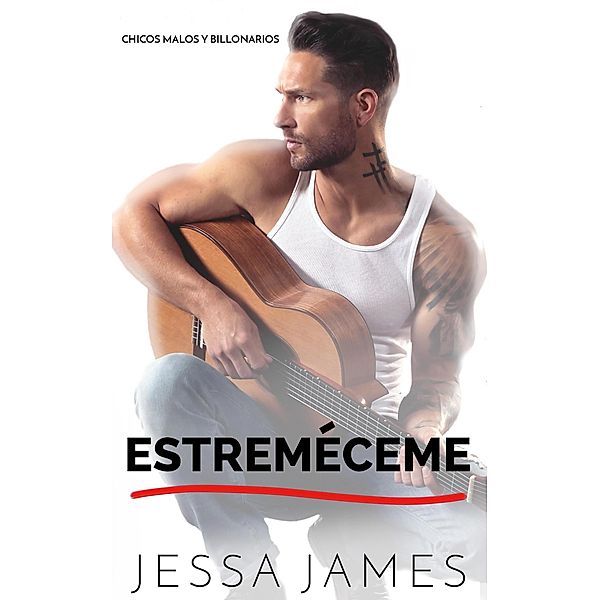 Su rockero billonario (Chicos malos y billonarios, #2) / Chicos malos y billonarios, Jessa James