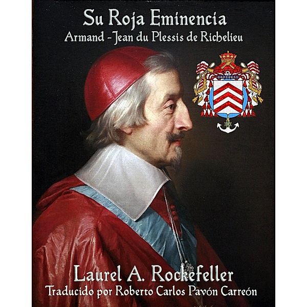 Su Roja Eminencia, Armand-Jean du Plessis de Richelieu, Laurel A. Rockefeller