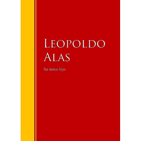 Su único hijo / Biblioteca de Grandes Escritores, Leopoldo Alas