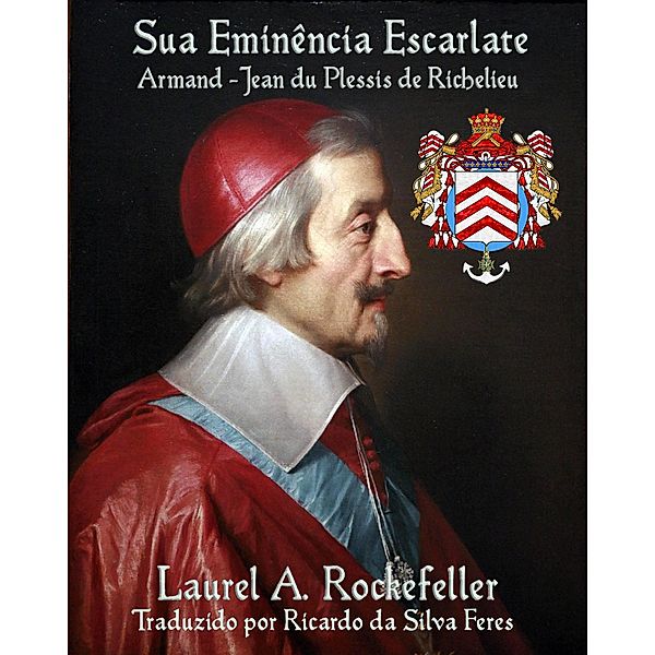 Sua Eminência Escarlate, Armand-Jean du Plessis de Richelieu, Laurel A. Rockefeller