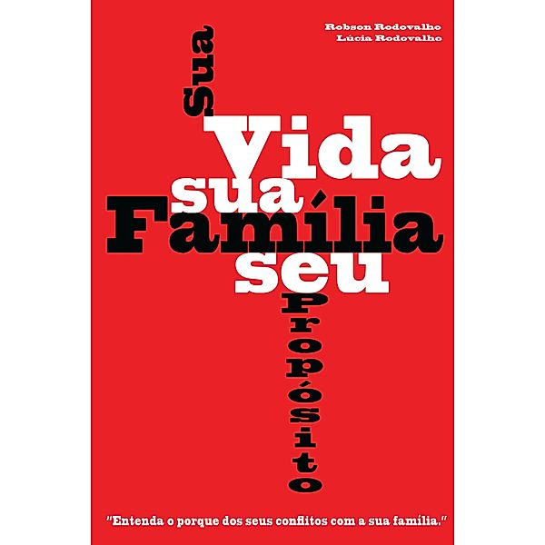 Sua vida, sua família, seu propósito, Robson Rodovalho, Lúcia Rodovalho