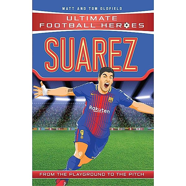 Suarez (Ultimate Football Heroes - the No. 1 football series) / Ultimate Football Heroes Bd.6, Matt & Tom Oldfield