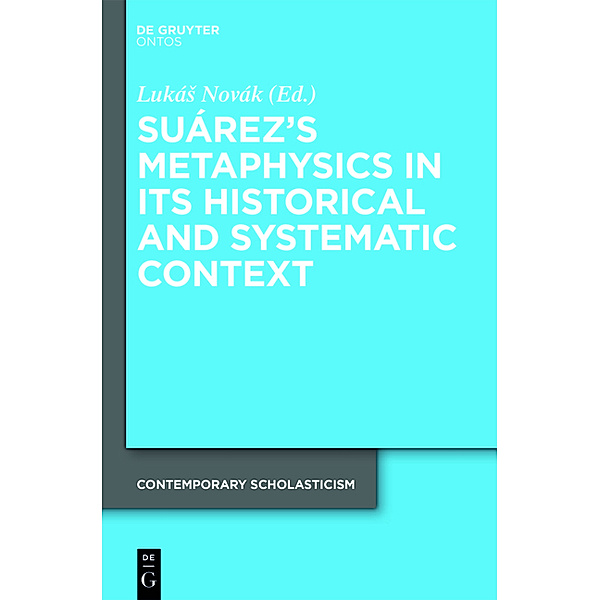 Suárez's Metaphysics in its Historical and Systematic Context