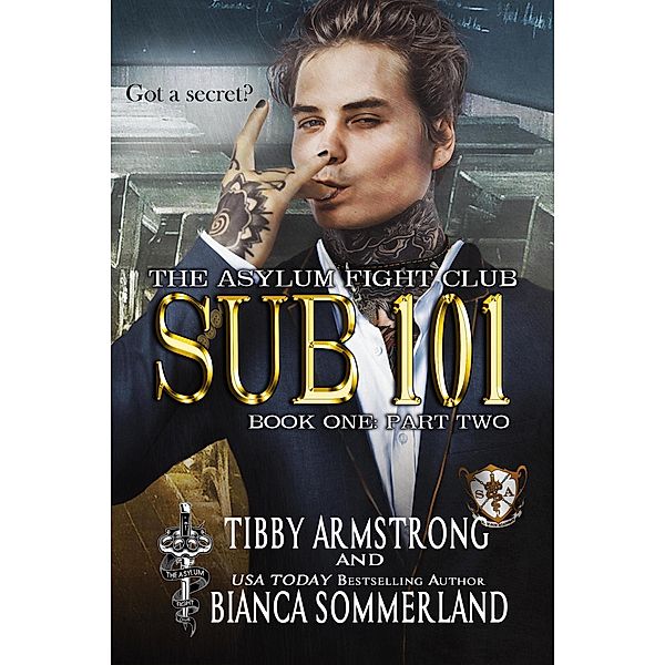 Sub 101 Book One Part Two (The Asylum Fight Club, #18) / The Asylum Fight Club, Tibby Armstrong, Bianca Sommerland