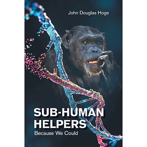 Sub-Human Helpers, John Douglas Hoge