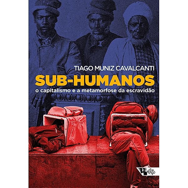 Sub-humanos / Mundo do trabalho, Tiago Muniz Cavalcanti