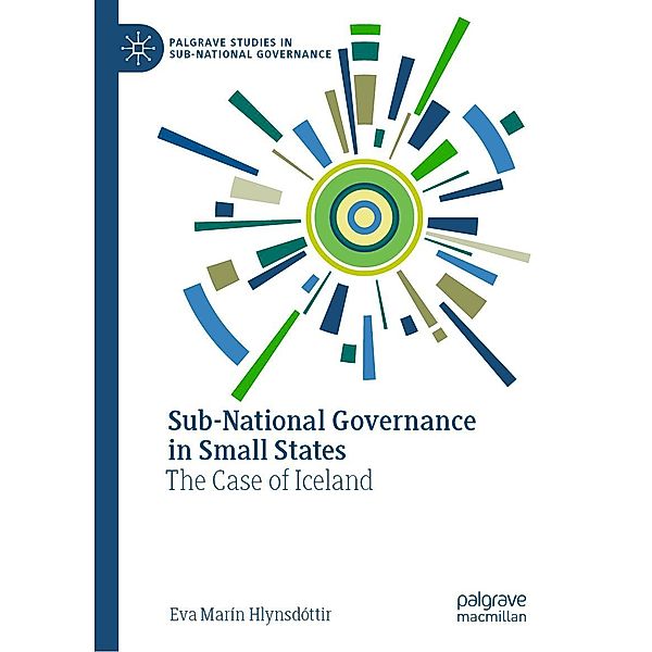 Sub-National Governance in Small States / Palgrave Studies in Sub-National Governance, Eva Marín Hlynsdóttir