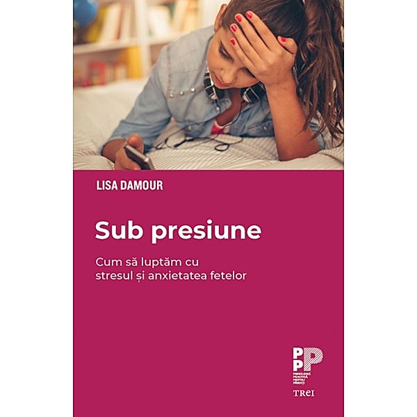 Sub presiune / Psihologie, Lisa Damour