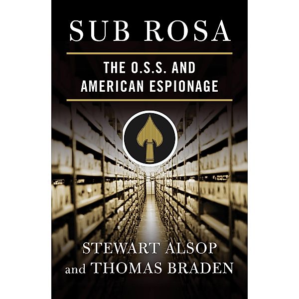 Sub Rosa, Stewart Alsop, Thomas Braden