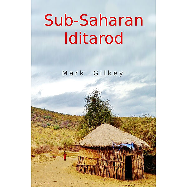 Sub-Saharan Iditarod, Mark Gilkey