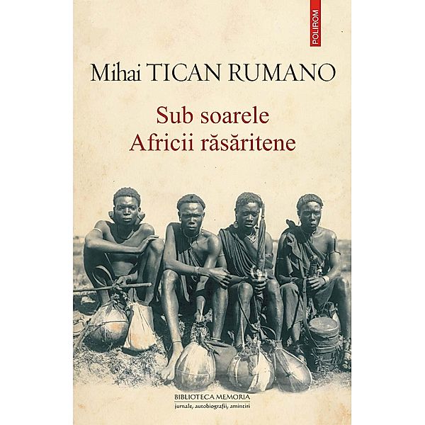 Sub soarele Africii rasaritene / Biblioteca memoria, Mihai Tican Rumano