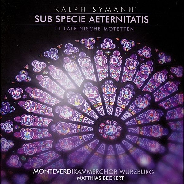 Sub Specie Aeternitatis (11 Lateinische Motetten), Ralph Symann