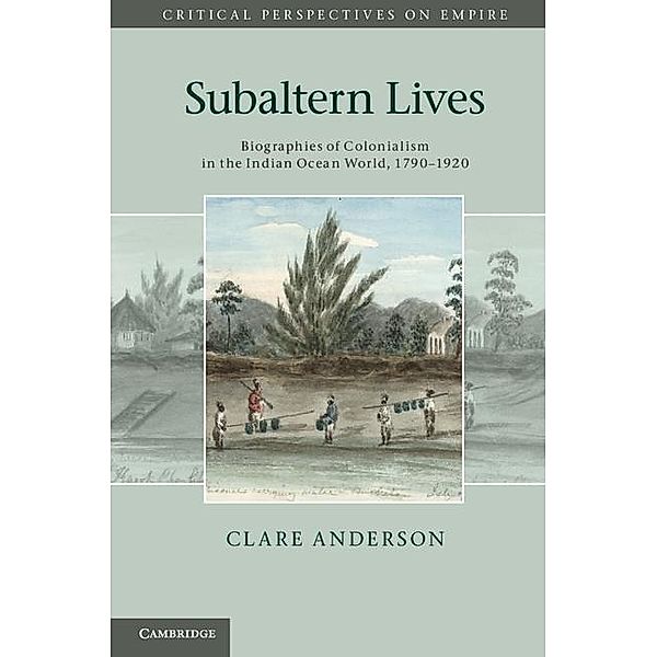 Subaltern Lives / Critical Perspectives on Empire, Clare Anderson