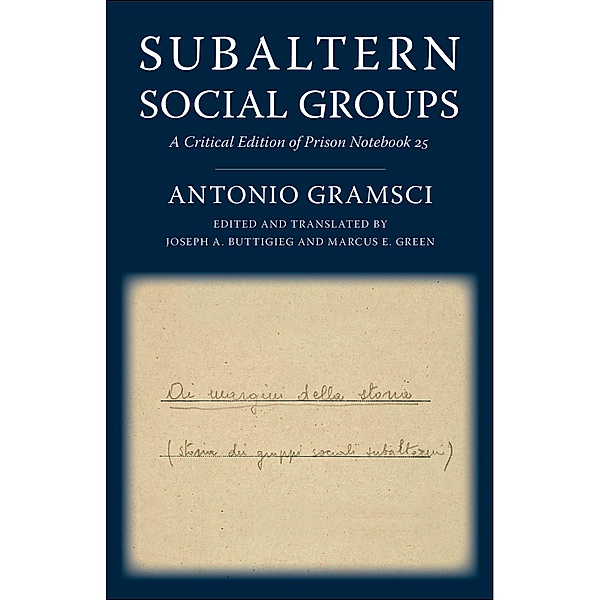 Subaltern Social Groups / European Perspectives: A Series in Social Thought and Cultural Criticism, Antonio Gramsci