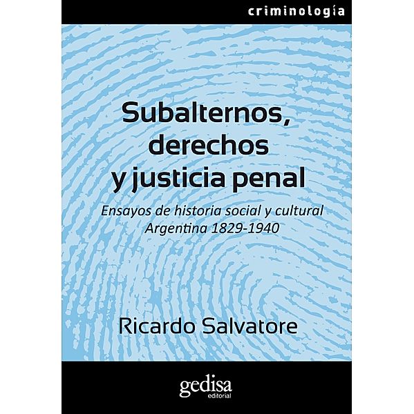 Subalternos, derechos y justicia penal, Ricardo Salvatore