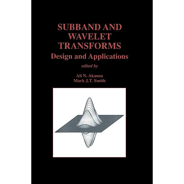 Subband and Wavelet Transforms / The Springer International Series in Engineering and Computer Science Bd.340