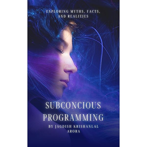 Subconcious Programming, Jagdish Krishanlal Arora