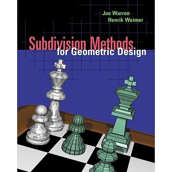 Subdivision Methods for Geometric Design, Joe Warren, Henrik Weimer