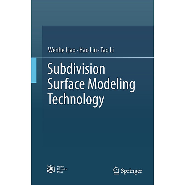 Subdivision Surface Modeling Technology, Wenhe Liao, Hao Liu, Tao Li