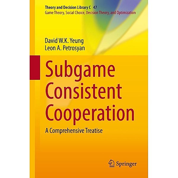 Subgame Consistent Cooperation / Theory and Decision Library C Bd.47, David W. K. Yeung, Leon A. Petrosyan