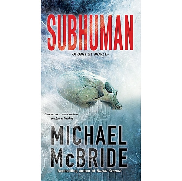 Subhuman / A Unit 51 Novel Bd.1, Michael McBride
