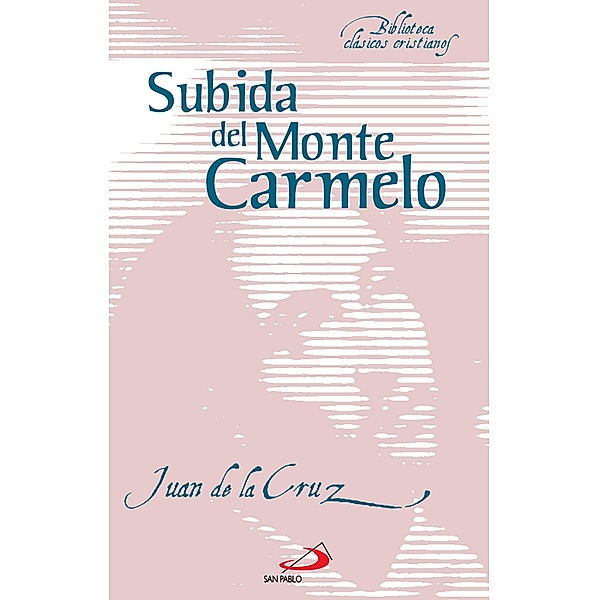 Subida del monte Carmelo / Biblioteca de clásicos cristianos Bd.4, San Juan De La Cruz
