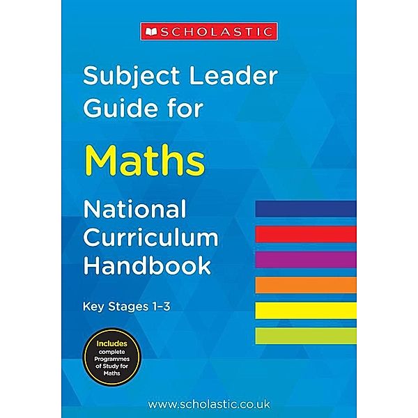 Subject Leader Guide for Maths - Key Stage 1-3, Scholastic UK