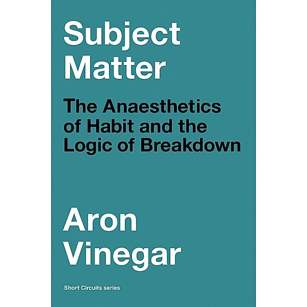 Subject Matter / Short Circuits, Aron Vinegar