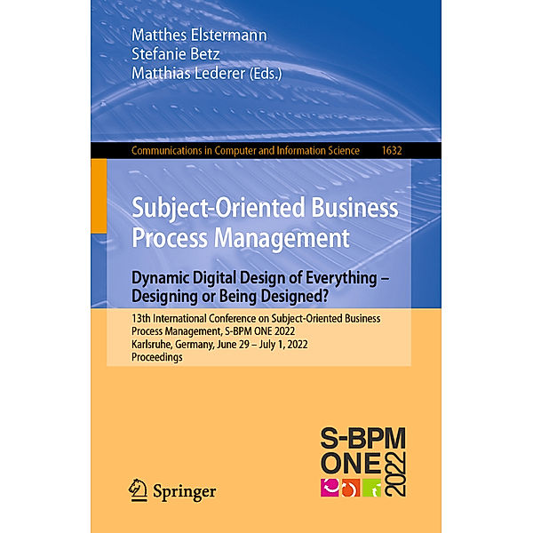 Subject-Oriented Business Process Management. Dynamic Digital Design of Everything - Designing or being designed?