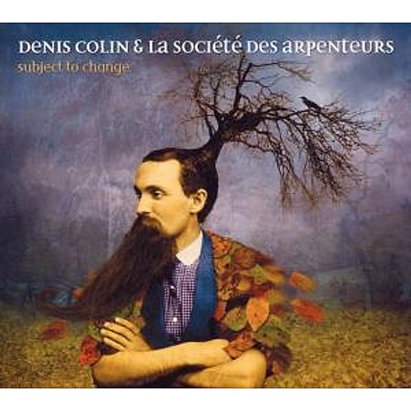 Subject To Change, Denis Colin, La Societe Des Arpenteurs